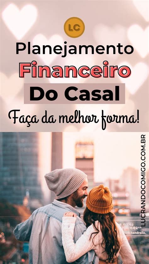 Planejamento Financeiro Para Casal Clique No Pin E Leia O Post As