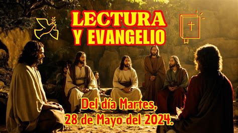 Lectura Y Evangelio De Hoy Martes 28 De Mayo 2024 YouTube