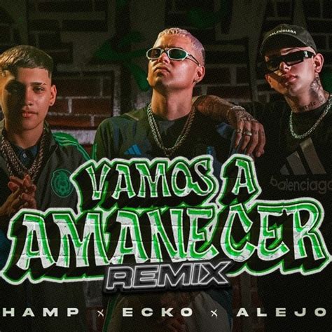 Stream Papichamp ECKO Alejo Isakk Vamos A Amanecer Remix By Trap