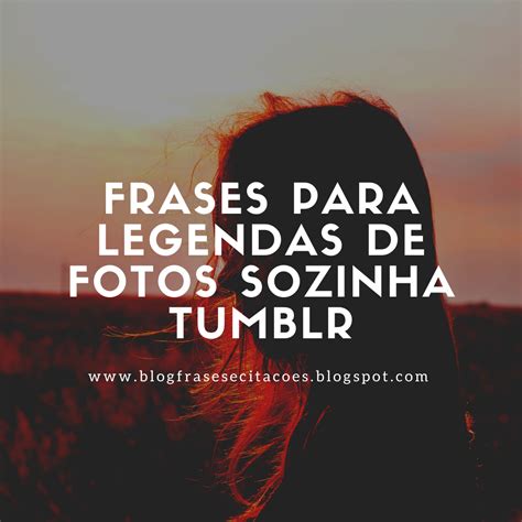 Aprender Sobre Imagem Legenda Para Foto Sozinha Tumblr Br