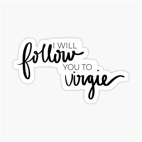 FOLLOW YOU TO VIRGIE Sticker For Sale By Meghans Designs Redbubble