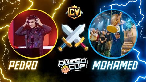 Pedro Vs Mohamed Light Queso Cup Clash Royale YouTube