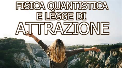 Fisica Quantistica E Legge Di Attrazione Esplorando Il Potenziale