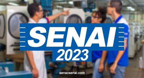 Senai 2023 Inscrições Vagas E Cursos Gratuitos Técnicos E Ead