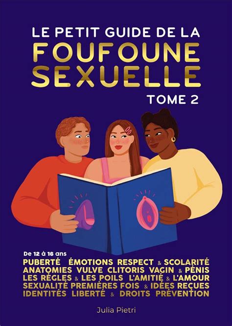 Le Petit Guide De La Foufoune Sexuelle T2 Puberté émotions Respect