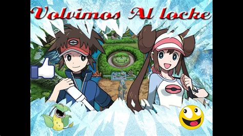 Pokemon Blanca Hardcorelocke Capitulo Volvimos D Youtube