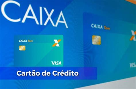 Cartão De Crédito Caixa Conheça As Vantagens E Como Solicitar