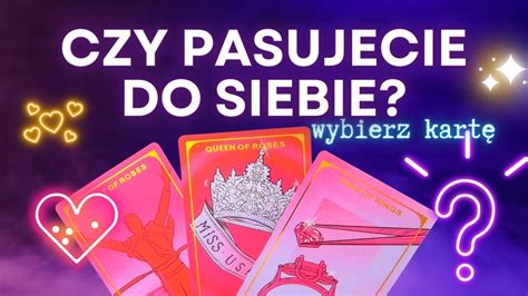 Czy Pasujecie Do Siebie Tarot Mi Osny Wybierz Kart Wasze