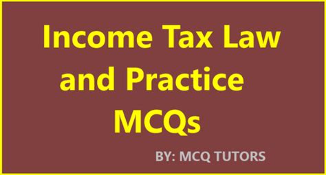 Income Tax Law And Practice MCQ Questions With Answers