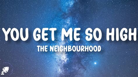 The Neighbourhood You Get Me So High Lyrics Youtube