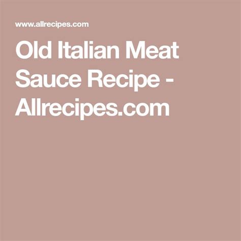 Old Italian Meat Sauce Recipe Meat Sauce Recipes Italian Meat Sauce Italian Meats