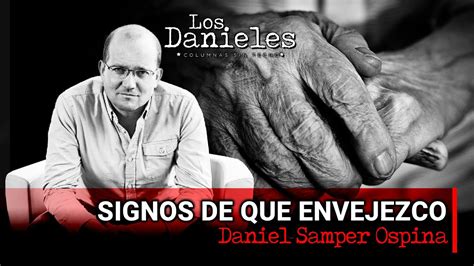 Signos De Que Envejezco Columa De Daniel Samper Ospina Youtube