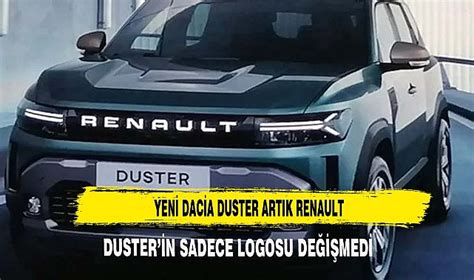 YENİ DACİA DUSTER ARTIK RENAULT TÜRKİYE Afyon Türkeli Gazetesi