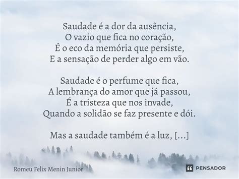A Dor Da Saudade Luto Texto - ⁠Saudade é a dor da ausência, O... Romeu Felix Menin Junior - Pensador
