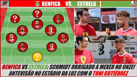 Liga Jornada Benfica Vs Estrela Antevis O O Onze Do