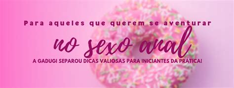 COMO FAZER SEXO ANAL DICAS VALIOSAS PARA TER MUITO PRAZER Gadugi Sex