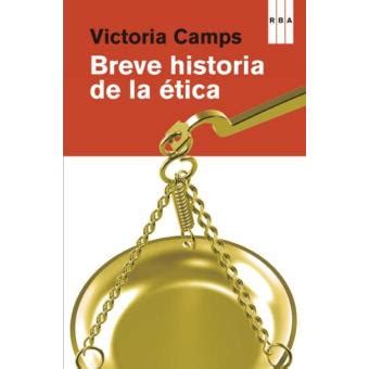 Breve Historia De La Tica Victoria Camps En Libros Fnac