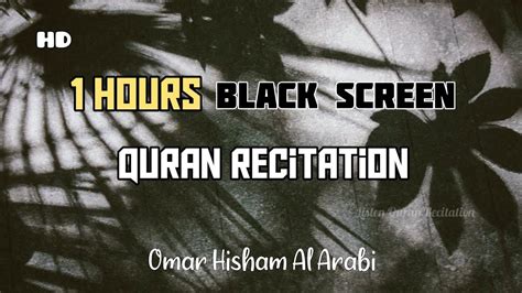 1 Hour Black Screen Quran Recitation By Omar Hisham Be Heaven