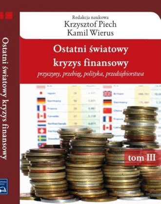 Ostatni światowy kryzys finansowy Przyczyny przebieg polityka