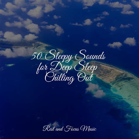 50 Sleepy Sounds For Deep Sleep Chilling Out Album By Relaxation