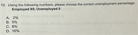 Solved 15 Using The Following Numbers Please Choose The Correct Unemployment Percentage