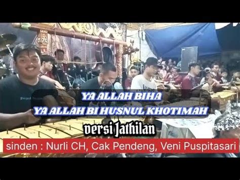 YA ALLAH BIHA YA ALLAH BI HUSNUL KHOTIMAH Versi Jathilan Nurli CH