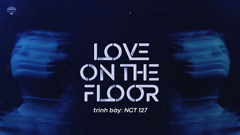 Vietsub NCT 127 엔시티 127 Love On The Floor YouTube