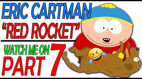 Watch Me Red Rocket The Cartman Show On Part 7 Super Kwel