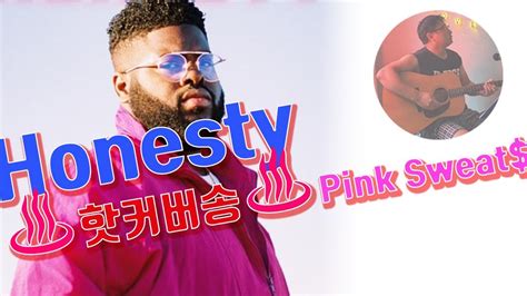 Pink Sweat Honesty Cover By Youtube