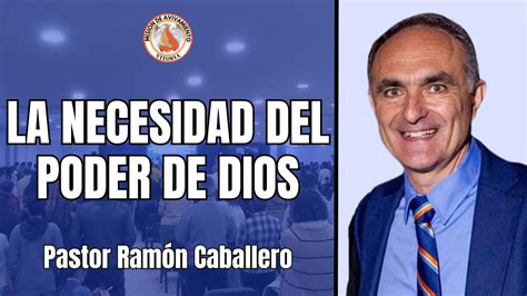 La Necesidad Del Poder Dios Pastor Ram N Caballero Misi N De