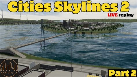 Unlocking Skylines Ce Plays Live On Cities Skylines Building Our