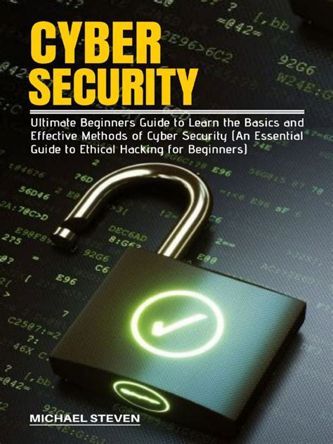 Cyber Security Ultimate Beginners Guide To Learn The Basics And Effective Methods Of Cyber Pdf