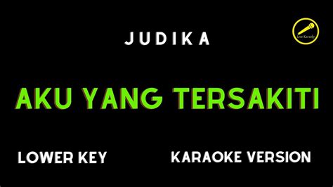 Judika Aku Yang Tersakiti Karaoke Version Lower Key Youtube