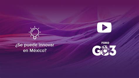 Marcus Dantus Se Puede Innovar En M Xico Foro Go Youtube