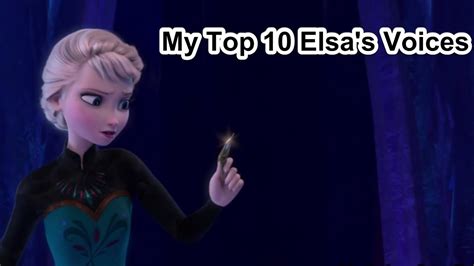 My Top Elsa S Voices Youtube