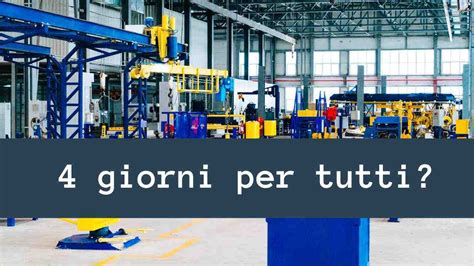 Lavoreremo Tutti Per Giorni A Settimana Arriva La Svolta Anche In Italia