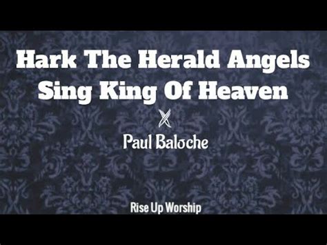 Paul Baloche Hark The Herald Angels Sing King Of Heaven Lyrics