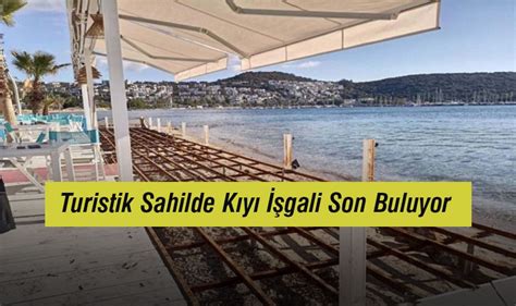 Turistik Sahilde Kıyı İşgali Son Buluyor Yenigün Gazetesi