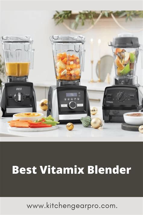 Which Is The Best Vitamix Blender To Buy All Models Comparison Guide