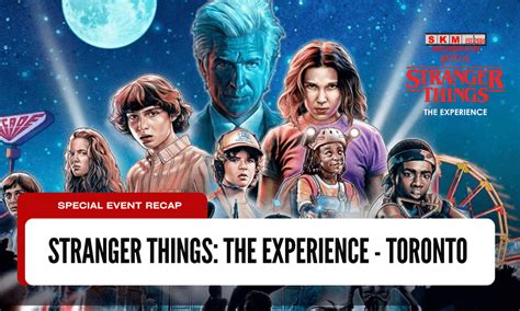 Events - Visiting Stranger Things: The Experience - Toronto - Sean ...