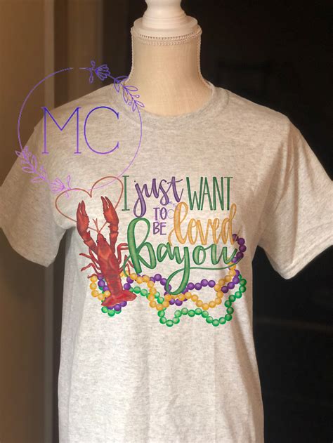 I Just Want To Be Loved Bayou T Shirt Mardi Gras Shirt Etsy