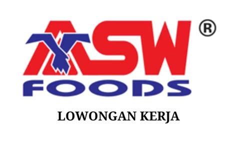 Info Loker Medan Pt Asia Sakti Wahid Foods Manufacture Asw Foods Buka