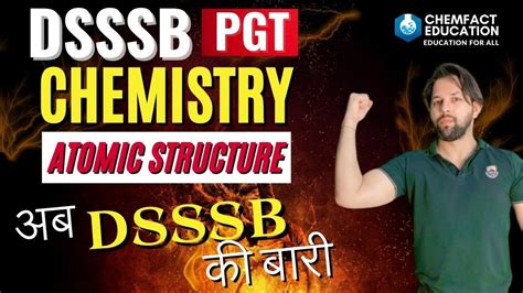 DSSSB PGT CHEMISTRY ATOMIC STRUCTURE By ALOK SIR IIT ROORKEE