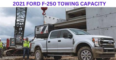 Explore 2021 Ford F 250 Super Duty Towing Capacity With Chart The Car Towing