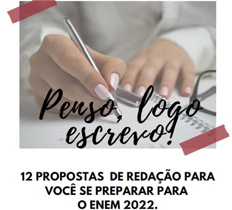 Penso logo escrevo 12 propostas de redação para você se preparar