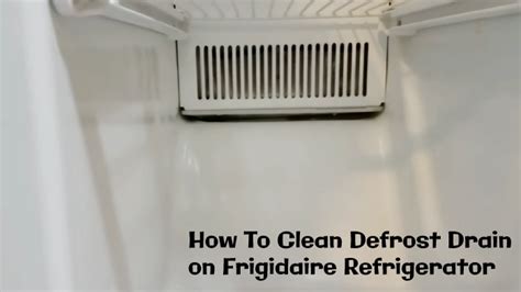 How To Clean Defrost Drain On Frigidaire Refrigerator 7 Steps DIY