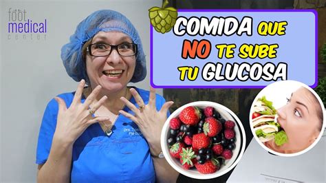 Alimentos Que Casi No Suben La Glucosa Dra Melissa Tejeida Youtube