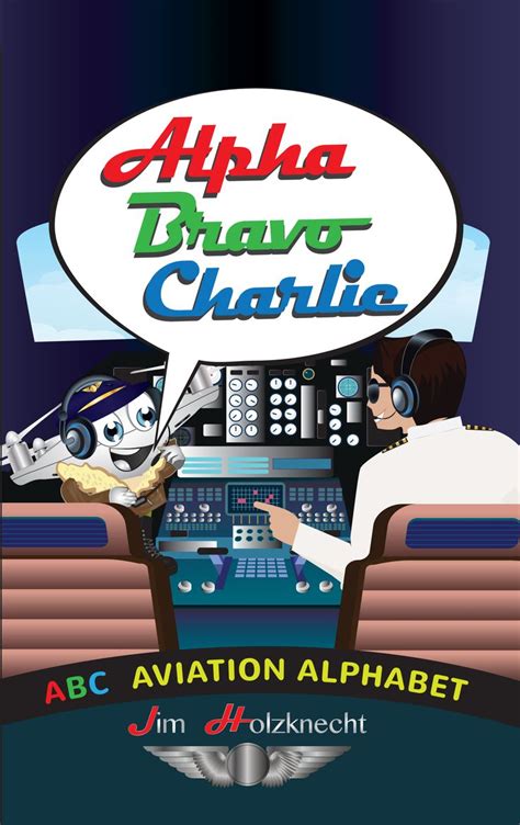 Alpha Bravo Charlie Is A Beautifully Illustrated Fun And Engaging Abc