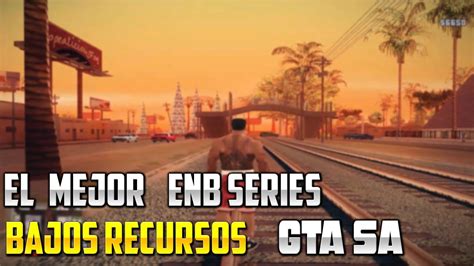 Como Descargar El Mejor Enb Series Bajos Recursos Gta Sa Pc Youtube