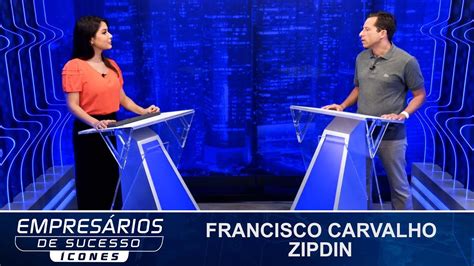 Empresários de sucesso ícones entrevista Francisco Carvalho Zipdin